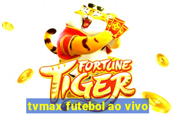 tvmax futebol ao vivo